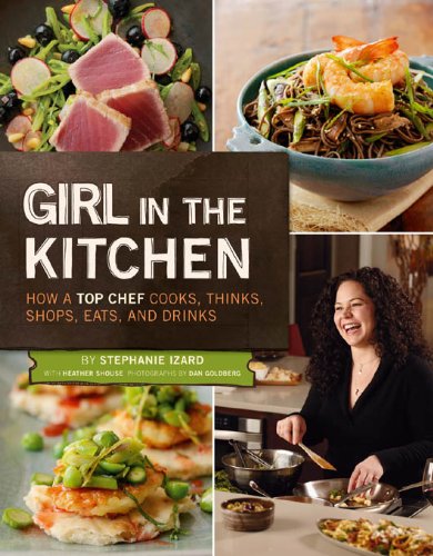 girl in the kitchen how a top chef cooks thinks shops eats  drinks