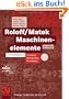 Roloff/Matek Maschinenelemente: Normung, Berechnung, Gestaltung - Lehrbuch und Tabellenbuch (Viewegs Fachb�cher der Technik)
