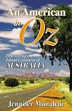 An American in Oz: Discovering the Island Continent of Australia
