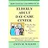 How to Start and Operate an Elderly Adult Day-Care Center