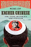 Kosher Chinese: Living, Teaching, and Eating with China's Other Billion