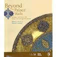  Beyond the Palace Walls: Islamic Art from the State Hermitage Museum  by Mikhail Piotrovsky