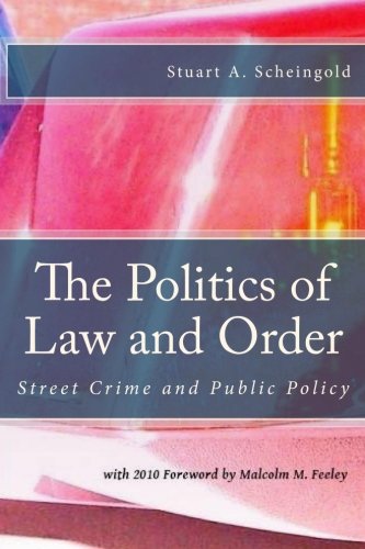 The Politics of Law and Order: Street Crime and Public Policy
