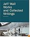 Jeff Wall: Works and Collected Writings