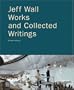 Jeff Wall: Works and Collected Writings