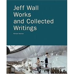 Jeff Wall: Works and Collected Writings