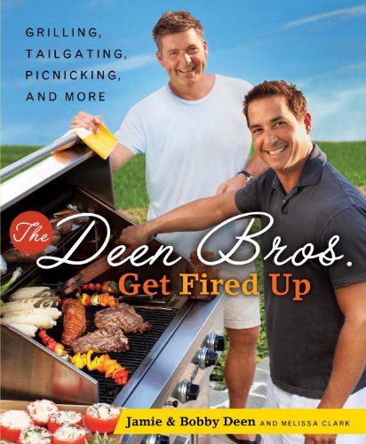 the deen bros get fired up grilling tailgating picnicking and more