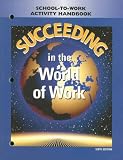 Succeeding in the World of Work
 School-To-Work Activity Handbook,
Grady Kimbrell
