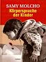 K�rpersprache der Kinder (Mit Lizenz des Hugendubel-Verl., Kreuzlingen, M�nchen)