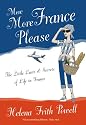 More More France Please: The Little Lusts and Secrets of Life in France [NEW UPDATED EDITION 100 NEW PAGES]