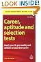 Career, Aptitude and Selection Tests: Match Your IQ, Personality and Abilities to Your Ideal Career