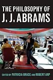 The philosophy of J. J. Abrams