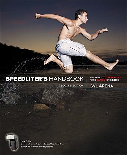 Speedliter's Handbook: Learning to Craft Light with Canon Speedlites Speedliter's Handbook: Learning to Craft Light with Canon Speedlites