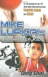 Long Shot: Mike Lupicas Comeback Kids (Comeback Kids Series)