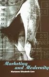 Marketing and Modernity: An Ethnography of Marketing Practice (Explorations in Anthropology) (Marianne E. Lien)