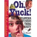 Oh, Yuck! (The Encyclopedia of Everything Nasty) (Illustrated) (Paperback)