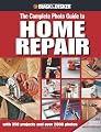 Black & Decker Complete Photo Guide to Home Repair: with 350 Projects and 2000 Photos