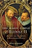 cover of The Magic Circle of Rudolf II: Alchemy and Astrology in Renaissance Prague