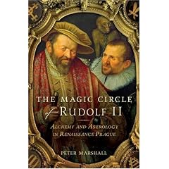 The Magic Circle of Rudolf II: Alchemy and Astrology in Renaissance Prague