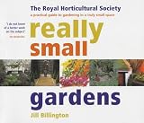 : Really Small Gardens: A Practical Guide to Gardening in a Truly Small Space (The Royal Horticultural Society)