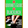 A Woman's Guide To Blackjack: Turning the Tables When the Cards Are Stacked Against You by  Angie Marshall