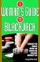 A Woman's Guide To Blackjack: Turning the Tables When the Cards Are Stacked Against You