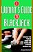 A Woman's Guide To Blackjack: Turning the Tables When the Cards Are Stacked Against You