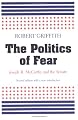 The Politics of Fear: Joseph R. McCarthy and the Senate