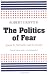 The Politics of Fear