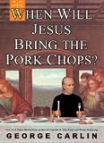 When Will Jesus Bring the Pork Chops?