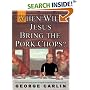 When Will Jesus Bring the Pork Chops?