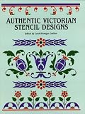 Authentic Victorian Stencil Designs (Dover Pictorial Archive)