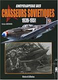 Encyclopédie des chasseurs soviétiques 1939-1951 : Les chasseurs monomoteurs à pistons et à propulsion mixte (Etudes, projets, prototypes, séries et dérivés)