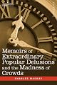 Extraordinary Popular Delusions & the Madness of Crowds