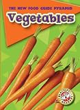 Vegetables (Blastoff! Readers) (The New Food Guide Pyramid)