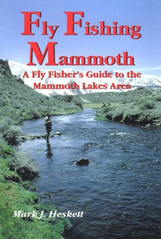 Fly Fishing Mammoth: A Fly Fisher's Guide to the Mammoth Lakes Area