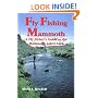 Fly Fishing Mammoth: A Fly Fisher's Guide to the Mammoth Lakes Area