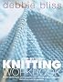 Step-by-step Knitting Workbook: All the Techniques and Guidance You Need to Knit Successfully, Including Over 20 Projects