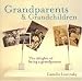 Book Grandparents & Grandchildren: The Delights of Being a Grandparent