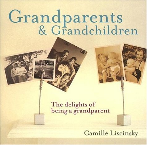 grandparents  grandchildren the delights of being a grandparent