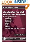 Conducting the Webmaster Job Interview: IT Manager Guide with Javascript, Java Applets, Front Page, Flash, Perl, PHP+, and DreamWeaver Interview Questions (IT Job Interview series)