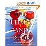 The Ultimate Candy Book: More than 700 Quick and Easy, Soft and Chewy, Hard and Crunchy Sweets and Treats