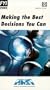 Making the Best Decisions You Can [VHS]