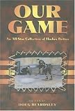 Our Game: An All-Star Collection of Hockey Fiction