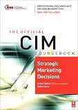 Books : CIM Coursebook 06/07 Strategic Marketing Decisions (CIM Coursebook)