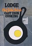 Lodge Chef John Folse's Cast iron Cooking Cookbook
