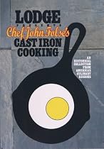 Lodge Chef John Folse's Cast iron Cooking Cookbook