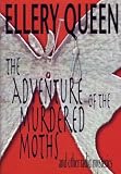 The Adventure of the Murdered Moths and Other Radio Mysteries Ellery Queen