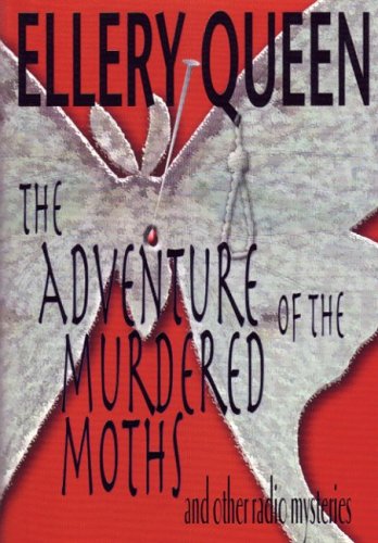 The Adventure of the Murdered Moths and Other Radio Mysteries under Queen, Ellery in The Books Store