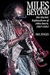 Miles Beyond: The Electric Explorations of Miles Davis, 1967-1991